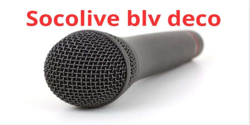 Ứng dụng công nghệ với Socolive blv deco